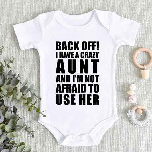 Back Off I Have A Crazy Aunt , Soft Cotton ,Newborn Bodysuits